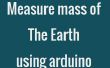 Cómo se mide la masa de la tierra utilizando arduino. 