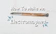 Cómo hacer un electroimán