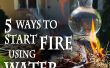 5 formas de iniciar un fuego, con agua