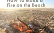 Cómo hacer un fuego en la playa