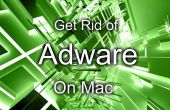 Cómo deshacerse de Adware en Mac